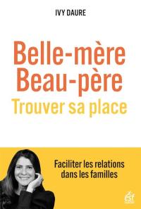 Belle-mère, beau-père : trouver sa place