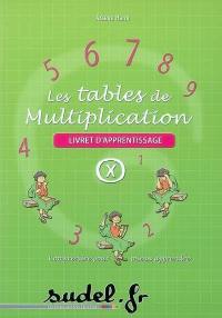 Les tables de multiplication : livret d'apprentissage : comprendre pour mieux apprendre