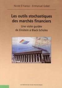 Les outils stochastiques des marchés financiers : une visite guidée de Einstein à Black-Scholes