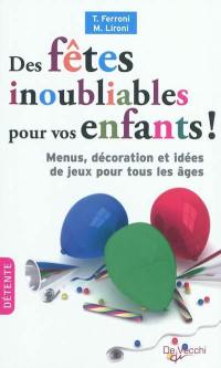 Des fêtes inoubliables pour vos enfants !