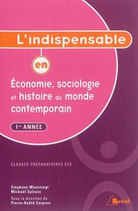 L'indispensable en économie, sociologie et histoire du monde contemporain : 1re année : classes préparatoires ECE