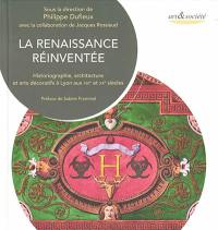 La Renaissance réinventée : historiographie, architecture et arts décoratifs à Lyon aux XIXe et XXe siècles : actes du colloque qui s'est déroulé les 6 et 7 octobre 2017 au Musée des beaux-arts de Lyon