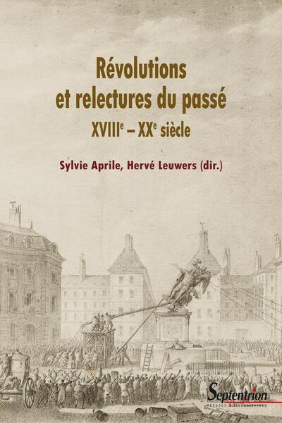 Révolutions et relectures du passé : XVIIIe-XXe siècle