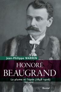 Honoré Beaugrand : la plume et l'épée (1848-1906)