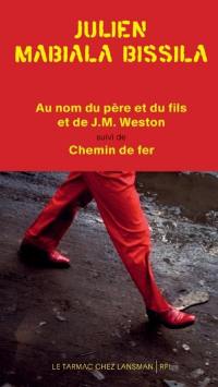 Au nom du père et du fils et de J.M. Weston. Chemin de fer