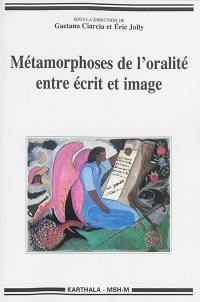 Métamorphoses de l'oralité entre écrit et image