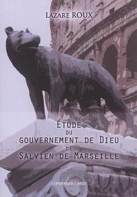 Etude du Gouvernement de Dieu de Salvien de Marseille : essai sur une interprétation théologique de la chute de l'Empire romain d'Occident : mémoire de maîtrise