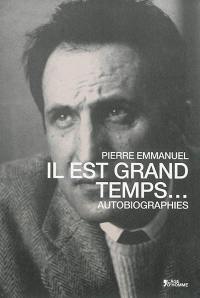 Il est grand temps... : autobiographies