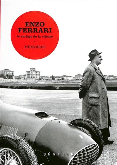 Enzo Ferrari : le vertige de la vitesse : mémoires