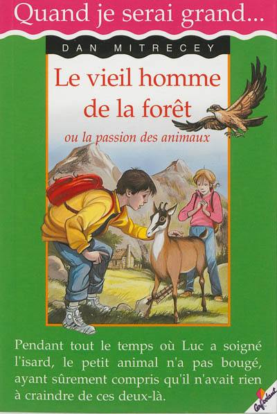 Le vieil homme de la forêt ou La passion des animaux