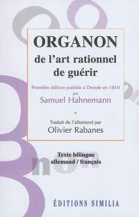 Organon de l'art rationnel de guérir : première édition publiée à Dresde en 1810