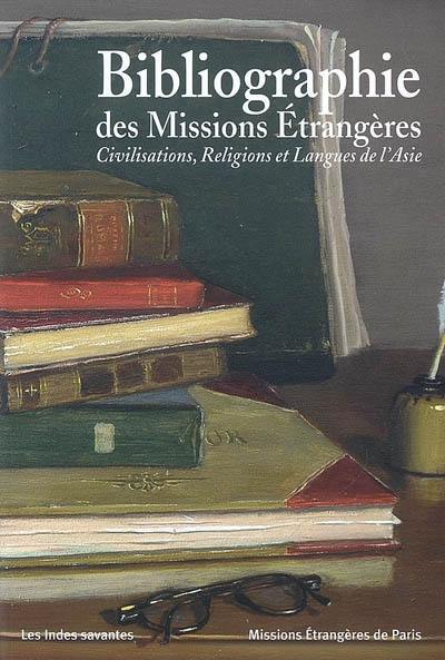 Bibliographie des Missions étrangères : civilisations, religions et langues de l'Asie