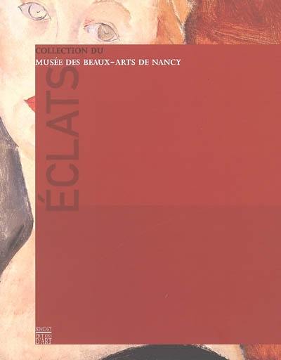 Eclats : collection du Musée des beaux-arts de Nancy