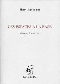 Ces espaces à la base