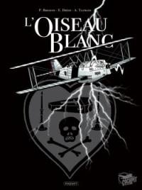 L'oiseau blanc. Vol. 1. Les conquérants du ciel