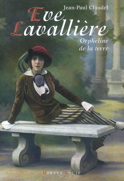 Eve Lavallière : orpheline de la terre