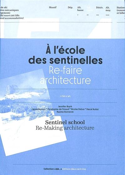 A l'école des sentinelles : re-faire architecture. Sentinel school : re-making architecture