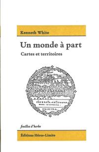 Un monde à part : cartes et territoires