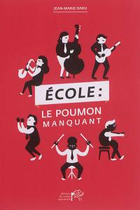 Ecole : le poumon manquant : poser un regard critique et constructif sur notre système éducatif