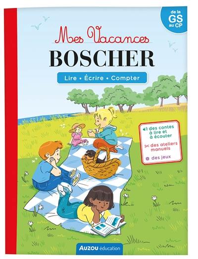 Mes vacances Boscher : lire, écrire, compter : de la GS au CP