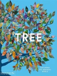 Tree : exploring the arboreal world