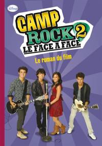 Camp rock : le roman du film. Vol. 2. Le face à face