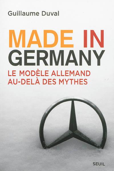 Made in Germany : le modèle allemand au-delà des mythes