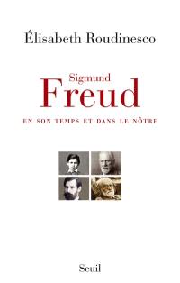 Sigmund Freud en son temps et dans le nôtre