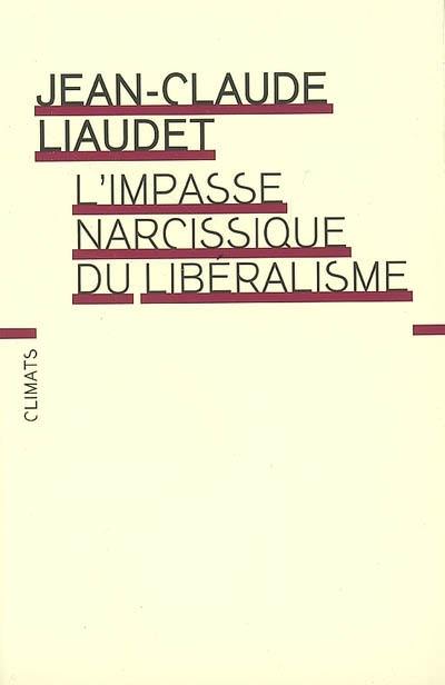 L'impasse narcissique du libéralisme