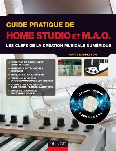 Guide pratique de home studio et MAO : les clefs de la création musicale numérique