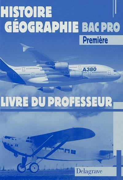 Histoire géographie 1re bac pro : livre du professeur