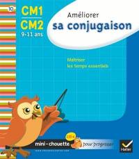 Améliorer sa conjugaison CM1-CM2, 9-11 ans : maîtriser les temps essentiels