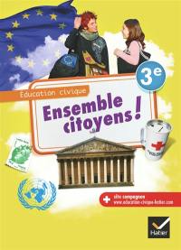 Ensemble citoyens ! 3e : manuel de l'élève