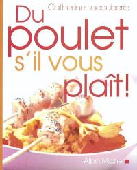 Du poulet, s'il vous plaît ! : 190 recettes