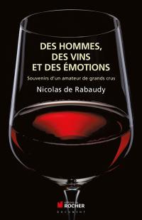 Des hommes, des vins et des émotions : mémoires d'un amateur de grands crus