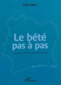 Le bété pas à pas : un livre pour apprendre à lire et à écrire le bété