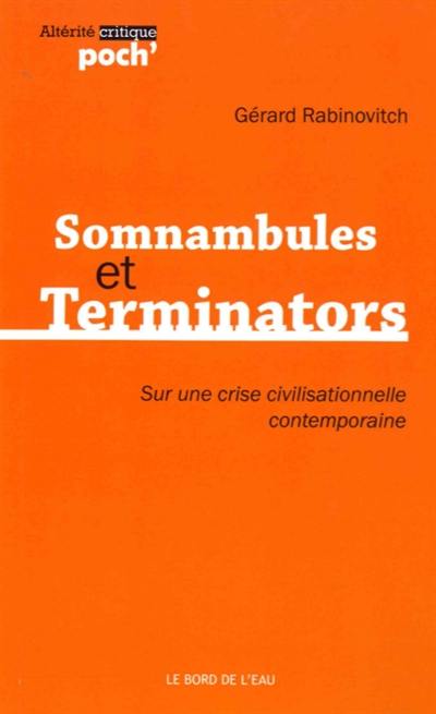 Somnambules et terminators : sur une crise civilisationnelle contemporaine