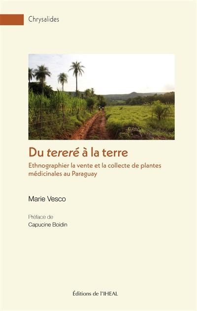 Du tereré à la terre : ethnographier la vente et la collecte de plantes médicinales au Paraguay