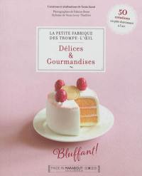 Délices & gourmandises : plus de 50 trompe-l'oeil en pâte durcissante : la petite fabrique des trompe-l'oeil