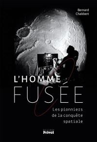 L'homme-fusée : les pionniers de la conquête spatiale