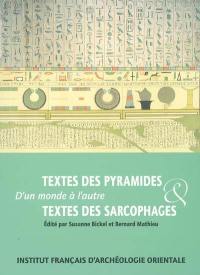 D'un monde à l'autre : textes des pyramides & textes des sarcophages : actes de la Table ronde internationale Textes des pyramides versus Textes des sarcophages, Ifao, 24-26 septembre 2001