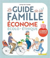 Le guide de la famille économe : écolo, éthique