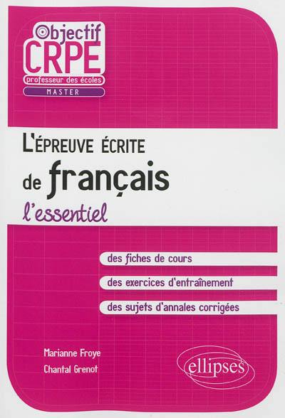 L'épreuve écrite de français : l'essentiel : professeur des écoles, master