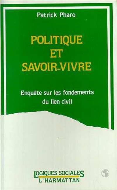 Politique et savoir-vivre : enquête sur les fondements du lien civil