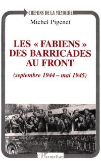 Les fabiens : des barricades au front (septembre 1944-mai 1945)