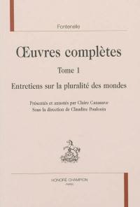 Oeuvres complètes. Vol. 1. Entretiens sur la pluralité des mondes