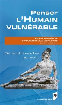 Penser l'humain vulnérable : de la philosophie au soin