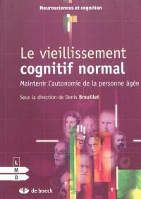 Le vieillissement cognitif normal : maintenir l'autonomie de la personne âgée