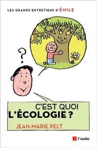 C'est quoi l'écologie ? : entretiens avec Emile