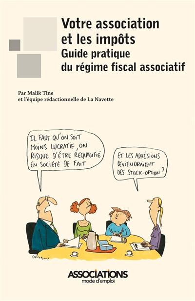 Votre association et les impôts : guide pratique du régime fiscal associatif